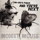 Modest Mouse: No One's First, And You're Next