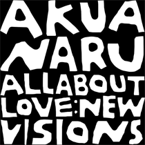 Akua Naru - All About Love: New Visions (CD)
