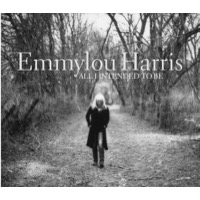 Harris, Emmylou: All I Entended To Be