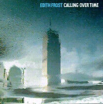 Frost, Edith - Calling Over Time