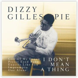 Gillespie, Dizzy - It Don\'t Mean a Thing