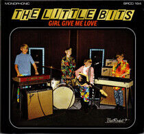 Little Bits - Girl Give Me Love