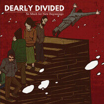 Dearly Divided - So Much For New Beginners
