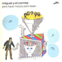 Miguel Y El Comite - Para Hacer Musica, Para..