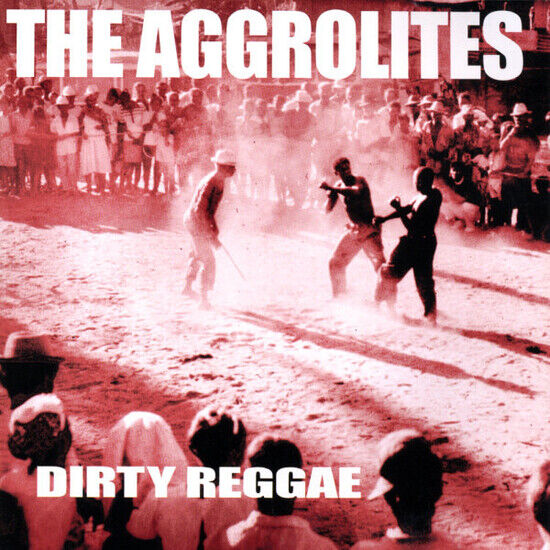 Aggrolites - Dirty Reggae -Reissue-