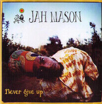 Mason, Jah - Never Give Up !