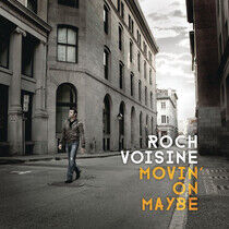 Voisine, Roch - Movin' On Maybe