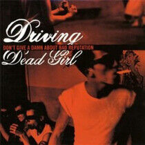 Driving Dead Girl - Don't Give a Damn About..