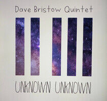 Dave Bristow Quintet Ft. - Unknown Unknown