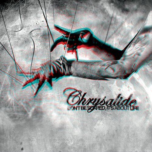 Chrysalide - Don\'t Be Scared It\'s Abou