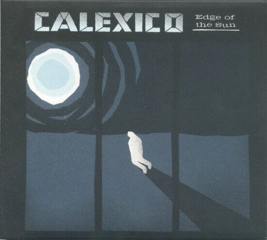 Calexico - Edge of the Sun -Deluxe-