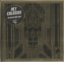 Hey Colossus - In Black & Gold