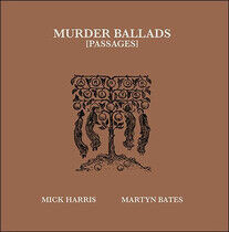 Harris, Mick & Martyn Bates - Murder Ballads (Passages)