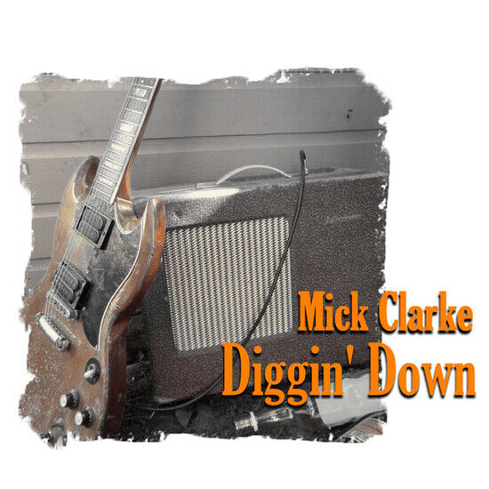 Clarke, Mick - Diggin\' Down