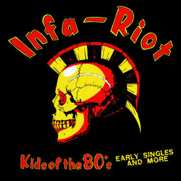 Infa Riot - Kids of the 80\'s: the..