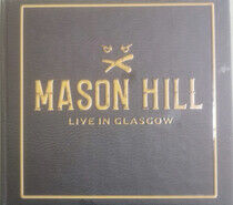 Mason Hill - Live In Glasgow - CD