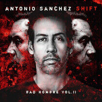 Antonio S nchez - SHIFT (Bad Hombre, Vol. II) - CD