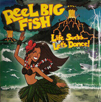 Reel Big Fish - Life Sucks... Let's Dance! - LP VINYL