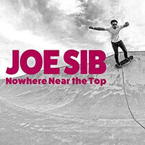 Joe Sib - Nowhere Near the Top (Vinyl lt - LP VINYL