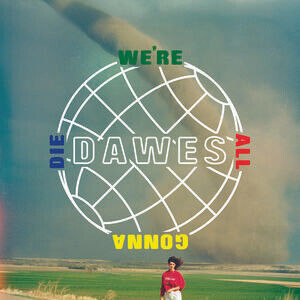 Dawes - We\'re All Gonna Die - LP VINYL