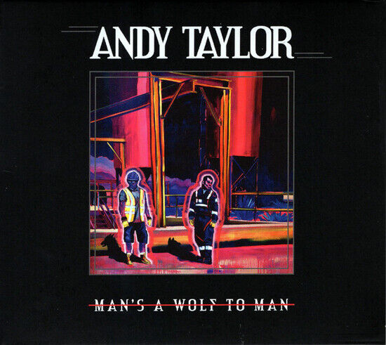 Andy Taylor - Man\'s A Wolf To Man - CD