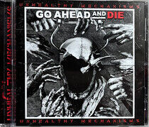 Go Ahead And Die - Unhealthy Mechanisms - CD