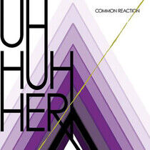 Uh Huh Her - Common Reaction - CD
