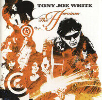 Tony Joe White - The Heroines - CD