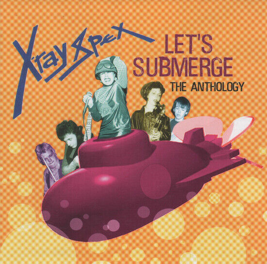 X-Ray Spex - Let\'s Submerge: The Anthology - CD