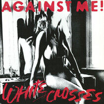 AGAINST ME! - WHITE CROSSES -HQ/INSERT- - LP
