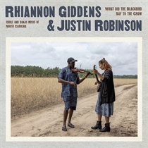 Rhiannon Giddens & Justin Robi - What Did the Blackbird Say to (CD)