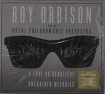 Roy Orbison & The Royal Philharmonic Orchestra: A Love So Beautiful / Unchained Melodies (2xCD)