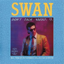Swan - Don't Talk About It (Vinyl)