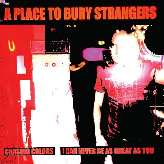 A Place To Bury Strangers - Chasing Colors/I Can Never Be As Great As You (WHITE VINYL) (Vinyl)