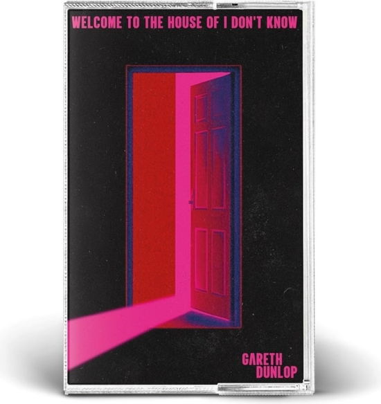 Gareth Dunlop - Welcome To The House Of I Don\'t Know (Cassette)