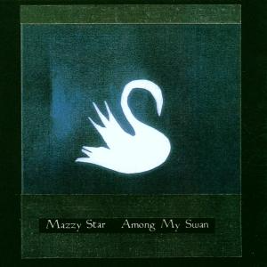 MAZZY STAR - AMONG MY SWAN (CD)