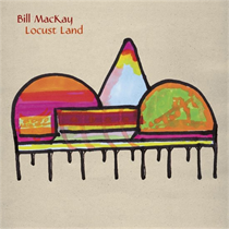 MacKay, Bill - Locust Land (Vinyl)