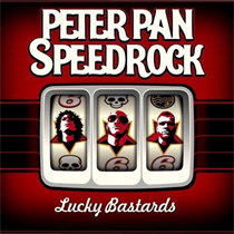 Peter Pan Speedrock - Lucky Bastards