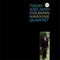 Coleman Hawkins Quartet - Today And Now (Vinyl)