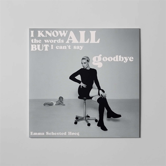 Emma Sehested Høeg - I Know All The Words But i Can\'t Say Goodbye (VINYL)