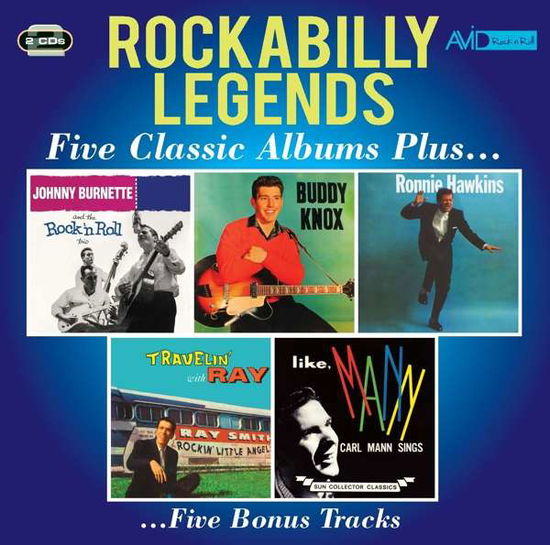 Johnny Burnette / Buddy Knox / Ronnie Hawkins / Ray Smith / Carl Mann: Rockabilly Legends - Five Classic Albums Plus