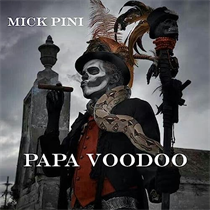 Pini, Mick - Papa Voodoo