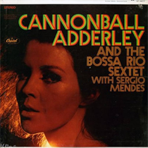 Adderley, Cannonball &... - And the Bossa Rio Sextet