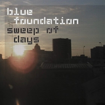 Blue Foundation - Sweep Of Days (Remaster) (Vinyl)