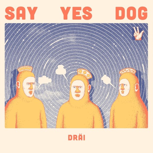 Say Yes Dog - DRÄI (Vinyl)