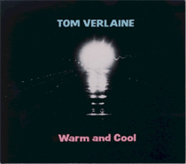 Verlaine, Tom - Warm and Cool