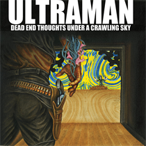 Ultraman - Dead End Thoughts Under A Crawling Sky (Vinyl)