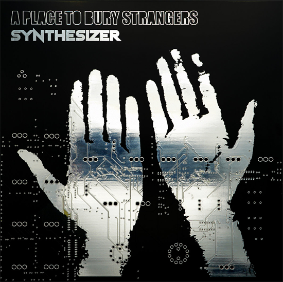 A Place To Bury Strangers - Synthesizer (Vinyl)