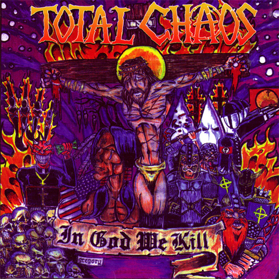 Total Chaos - In God We Kill