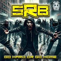 Srb - Go Hard or Go Home